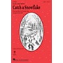 Hal Leonard Catch a Snowflake SATB by Matt Newton arranged by Mac Huff