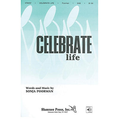 Shawnee Press Celebrate Life SAB composed by Sonja Poorman