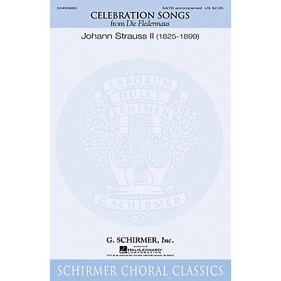 G. Schirmer Celebration Songs (from Die Fledermaus) SATB CHORAL COLLECTION composed by Johann Strauss II
