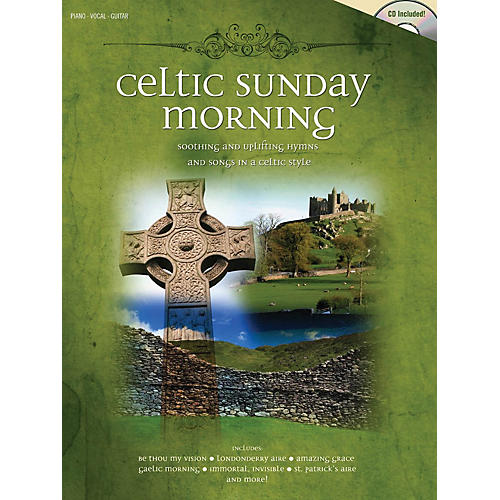 Celtic Sunday Morning (Soothing and Uplifting Hymns and Songs in a Celtic Style) Composed by Various