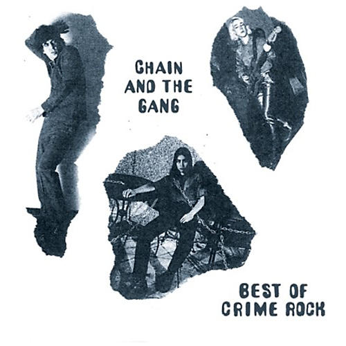 Chain & the Gang - Best Of Crime Rock