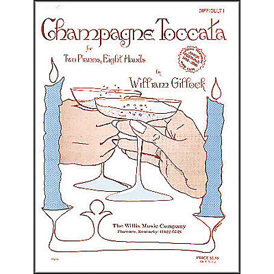 Willis Music Champagne Toccata 2 Piano, 8 Hands Early Advanced Level by William Gillock