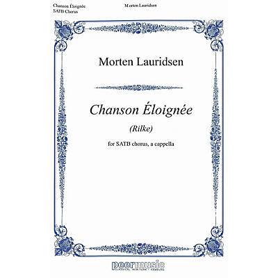 PEER MUSIC Chanson Éloignee SATB a cappella Composed by Morten Lauridsen