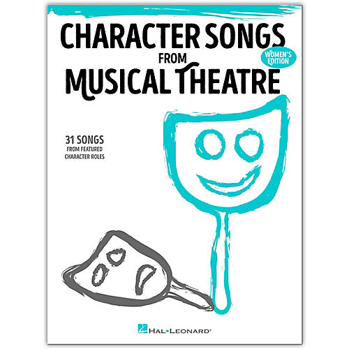 Character Songs from Musical Theatre - Women's Edition 31 Songs from Featured Character Roles
