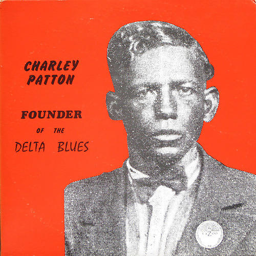 Charley Patton - Founder Of The Delta Blues