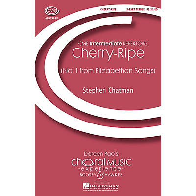 Boosey and Hawkes Cherry-Ripe (No. 1 from Elizabethan Songs) CME Intermediate 3 Part Treble composed by Stephen Chatman