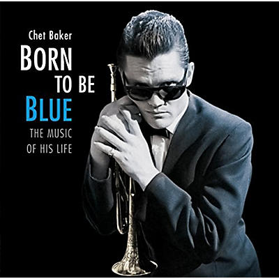 Chet Baker - Born To Be Blue: Heartfelt Homage To The Life & Music Of Chet Baker
