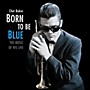 ALLIANCE Chet Baker - Born To Be Blue: Heartfelt Homage To The Life & Music Of Chet Baker