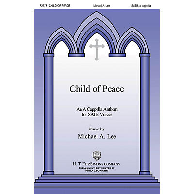 H.T. FitzSimons Company Child of Peace SATB a cappella composed by Michael Lee