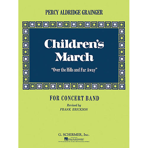 G. Schirmer Children's March (Over the Hills and Far Away) (Score and Parts) Concert Band Level 4-6 by Percy Grainger