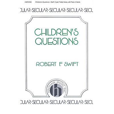 Hinshaw Music Children's Questions SA composed by Swift