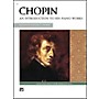 Alfred Chopin An Introduction to His Piano Works