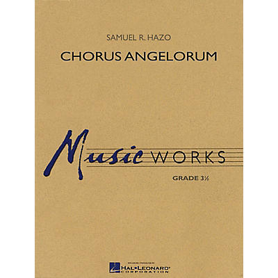 Hal Leonard Chorus Angelorum Concert Band Level 3.5 Composed by Samuel R. Hazo