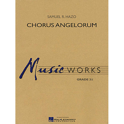Hal Leonard Chorus Angelorum Concert Band Level 3.5 Composed by Samuel R. Hazo