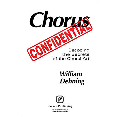 PAVANE Chorus Confidential (Decoding the Secrets of the Choral Art)