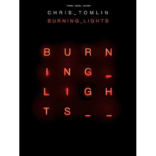 Hal Leonard Chris Tomlin - Burning Lights for Piano/Vocal/Guitar PVG