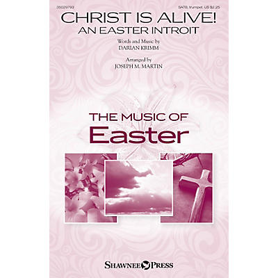 Shawnee Press Christ Is Alive! (An Easter Introit) SATB, TRUMPET arranged by Joseph M. Martin