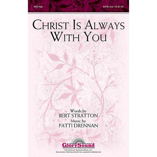 Shawnee Press Christ Is Always with You SATB WITH FLUTE (OR C-INST) composed by Patti Drennan