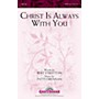 Shawnee Press Christ Is Always with You SATB WITH FLUTE (OR C-INST) composed by Patti Drennan
