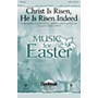Daybreak Music Christ Is Risen, He Is Risen Indeed SATB by Keith & Kristyn Getty arranged by James Koerts