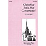 Hal Leonard Christ Our Rock, Our Cornerstone! (SATB) SATB composed by Lloyd Larson