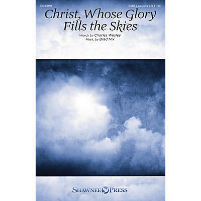 Shawnee Press Christ, Whose Glory Fills the Skies SATB a cappella composed by Brad Nix