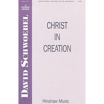 Hinshaw Music Christ in Creation SATB composed by David Schwoebel