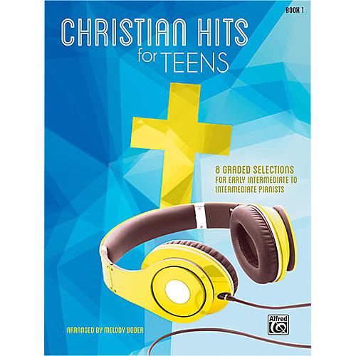 Christian Hits for Teens Piano Book 1