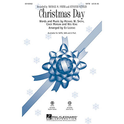 Hal Leonard Christmas Day SAB by Michael W. Smith Arranged by Ed Lojeski