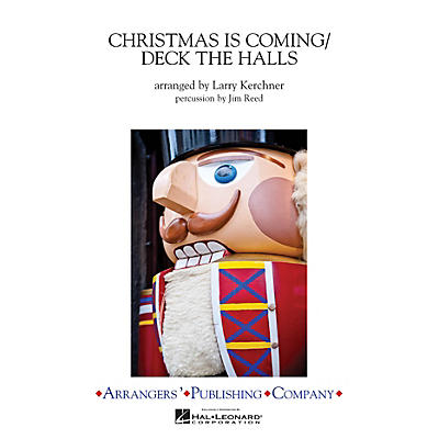 Arrangers Christmas Is Coming/Deck the Halls Marching Band Level 2.5 Arranged by Larry Kerchner