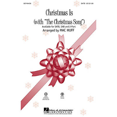 Hal Leonard Christmas Is ([with The Christmas Song (Chestnuts Roasting on an Open Fire)]) SATB arranged by Mac Huff