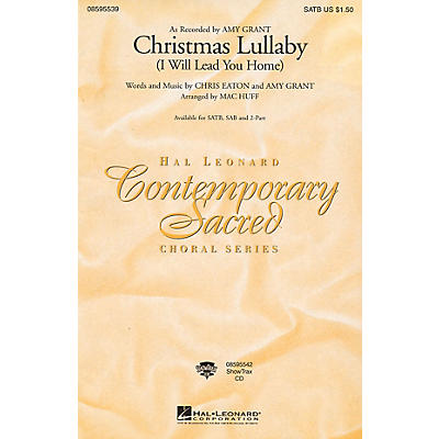 Hal Leonard Christmas Lullaby (I Will Lead You Home) SATB by Amy Grant arranged by Mac Huff