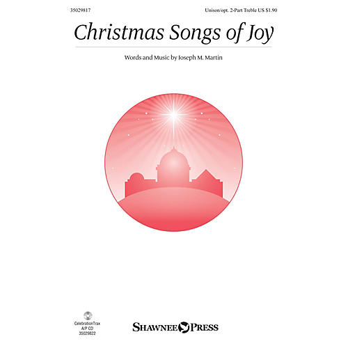 Shawnee Press Christmas Songs of Joy Unison/2-Part Treble composed by Joseph M. Martin