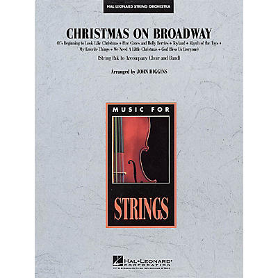 Hal Leonard Christmas on Broadway Medley (String Pak to Accompany Band and Choir) Arranged by John Higgins