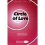 Shawnee Press Circle of Love SATB composed by Pepper Choplin