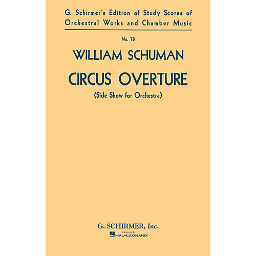 G. Schirmer Circus Overture (Side Show for Orchestra) (Study Score No. 78) Study Score Series by William Schuman