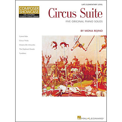 Hal Leonard Circus Suite - Five Piano Solos Late Elementary Level Composer Showcase Hal Leonard Student Piano Library by Mona Rejino