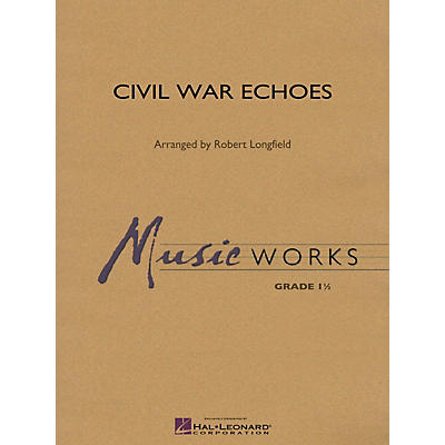 Hal Leonard Civil War Echoes Concert Band Level 1.5 Arranged by Robert Longfield