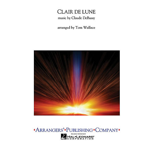 Arrangers Clair de Lune Concert Band Level 3 Arranged by Tom Wallace