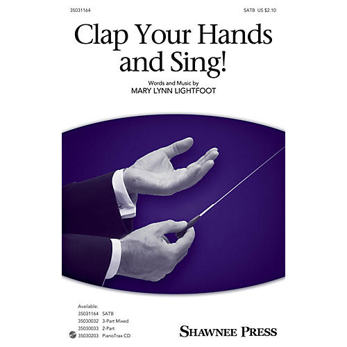 Shawnee Press Clap Your Hands and Sing! SATB composed by Mary Lynn Lightfoot