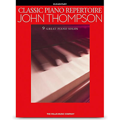 Hal Leonard Classic Piano Repertoire Series - John Thompson Early to Later Elementary Piano Solos