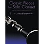 Music Sales Classic Pieces for Solo Clarinet Music Sales America Series Softcover