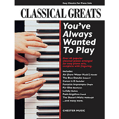 CHESTER MUSIC Classical Greats You've Always Wanted to Play Music Sales America Series Softcover