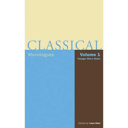 Classical Monologues: Volume 1, Younger Men Applause Books Series Softcover Written by Leon Katz