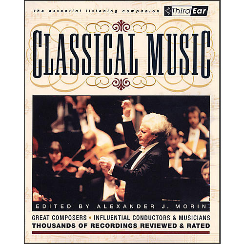 Classical Music- Third Ear Essentials Listening Companion