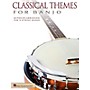 Hal Leonard Classical Themes for Banjo (20 Pieces Arranged for 5-String Banjo) Banjo Series Softcover