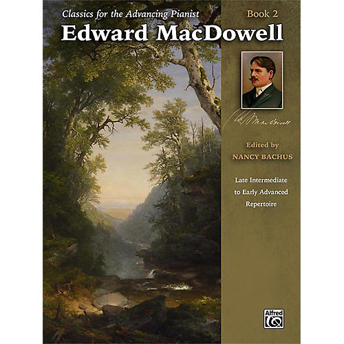 Classics for the Advancing Pianist: Edward MacDowell Book 2 Late Intermediate / Early Advanced