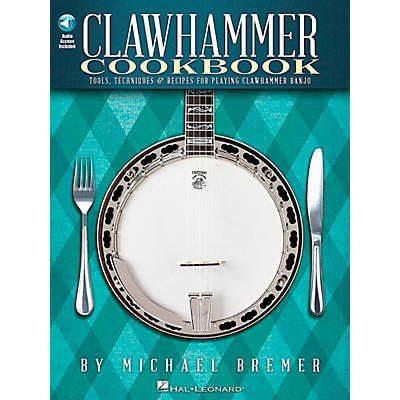 Hal Leonard Clawhammer Cookbook - Tools, Techniques & Recipes For Playing Clawhammer Banjo Book/CD