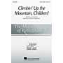 Hal Leonard Climbin' Up the Mountain, Children! 3 Part Treble arranged by Rollo Dilworth