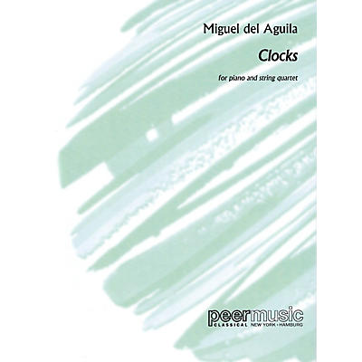 Peer Music Clocks (Piano and String Quartet Score and Parts) Peermusic Classical Series by Miguel del Aguila